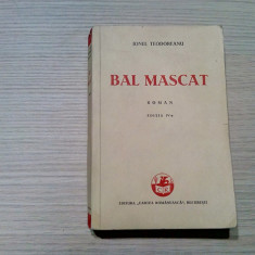 BAL MASCAT - editia VI -a - Ionel Teodoreanu - Cartea Romaneasca, 1938, 395 p.