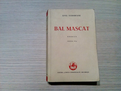 BAL MASCAT - editia VI -a - Ionel Teodoreanu - Cartea Romaneasca, 1938, 395 p. foto