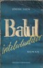 Balul intelectualilor Stefan Luca - Editura Tineretului, 1964, 346 pagini, literatura romana, editie veche, coperta cartonata