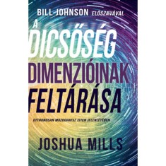 A dicsoseg dimenzioinak feltarasa - Otthonosan mozoghatsz Isten jelenleteben - Joshua Mills foto