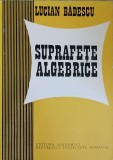 Suprafete Algebrice - Lucian Badescu, 1981, Editura Academiei Romane, Matematica, Carte in Romana