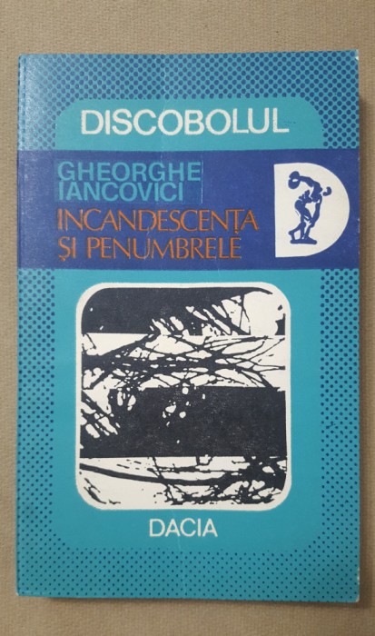 Incandescența și penumbrele - Gheorghe Iancovici
