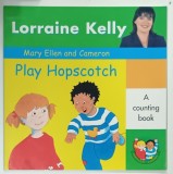 MARY ELLEN and CAMERON PLAY HOPSCOTCH by LORRAINE KELLY, ilustrated by LYNN BREEZE, 2002