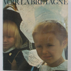 VOIR LA BRETAGNE , texte de BERNARD HENNEQUIN et JACQUES LEGROS , 1976