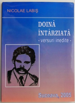Doina intarziata. Versuri inedite &amp;ndash; Nicolae Labis foto