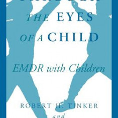 Through the Eyes of a Child: Emdr with Children