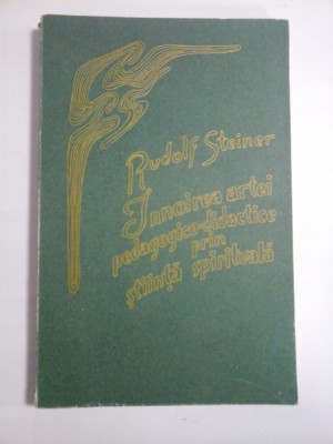 INNOIREA ARTEI PEDAGOGICO-DIDACTICE PRIN STIINTA SPIRITUALA - RUDOLF STEINER foto