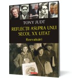 Reflectii asupra unui secol XX uitat. Reevaluari - Editura Polirom