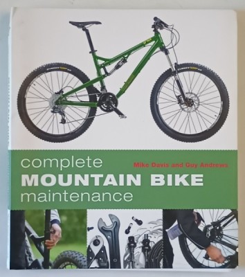 COMPLETE MOUNTAIN BIKE MAINTENANCE by MIKE DAVIS and GUY ANDREWS , 2013 foto
