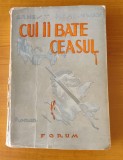 Ernest Hemingway - Cui &icirc;i bate ceasul / Pentru cine bat clopotele -ed Forum 1945