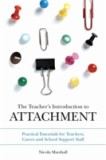 The Teacher&#039;s Introduction to Attachment | Nicola Marshall