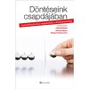 D&ouml;nt&eacute;seink csapd&aacute;j&aacute;ban - Viselked&eacute;studom&aacute;nyi megk&ouml;zel&iacute;t&eacute;s a d&ouml;nt&eacute;selm&eacute;letben - Sz&aacute;nt&oacute;