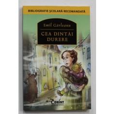 CEA DINTAI DURERE de EMIL GARLEANU , 2015