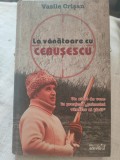 Vasile Crișan - La v&acirc;nătoare cu Ceaușescu (cartonată)