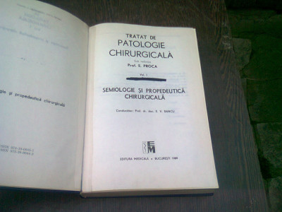 TRATAT DE PATOLOGIE CHIRURGICALA - E. PROCA VOL.1 SEMIOLOGIE SI PROPEDEUTICA CHIRURGICALA foto