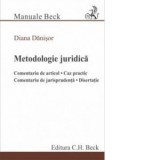Metodologie juridica. Comentariu de articol. Caz practic. Comentariu de jurisprudenta. Disertatie - Diana Danisor