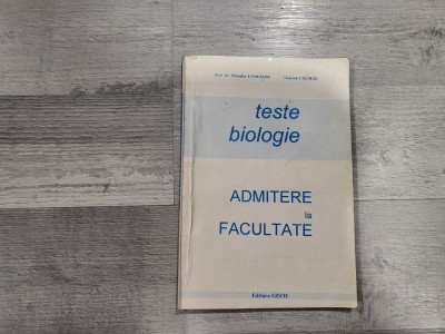 Teste biologie.Admitere la facultate de Theodor Lungianu,Lucian Calmac foto