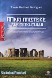Mari Mistere Ale Trecutului Civilizatii Stravechi Si Enigmele - Tomas Martinez Rodriguez , F647, Litera