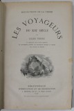 LES VOYAGEURS DU XIX e SIECLE par JULES VERNE , 51 DESSINS par LEON BENETT , EDITIE DE SFARSIT DE SECOL XX