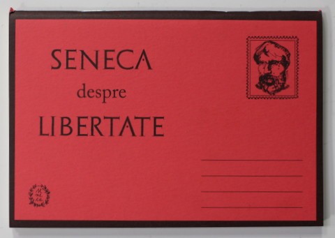 SENECA - DESPRE LIBERTATE , 2018 * PREZINTA SUBLINIERI CU CREIONUL