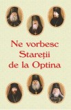 Ne vorbesc Staretii de la Optina