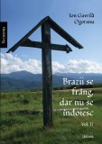 Ion Gavrilă Ogoranu - &quot;Brazii se fr&acirc;ng, dar nu se &icirc;ndoiesc&quot;, vol. 2