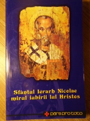 SFANTUL IERARH NICOLAE, MIRUL IUBIRII LUI HRISTOS-ANTOLOGIE REALIZATA DE IOAN VALENTIN ISTRATI-233982 foto