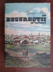 George Potra - Din Bucurestii de altadata (1981, editie cartonata) foto