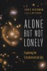 Alone But Not Lonely: Exploring for Extraterrestrial Life