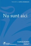Cumpara ieftin Nu sunt aici - KAR&Aacute;CSONYI ZSOLT