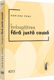 Imbogatirea fara justa cauza - Adriana Pena
