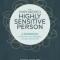 The Empowered Highly Sensitive Person: A Workbook to Harness Your Strengths in Every Part of Life