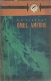 Omul-amfibie A. R. Beleaev Editura Tineretului Colectia Cutezatorii 1962 coperta cartonata editie clasica romane celebre