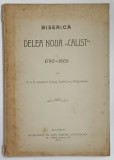 BISERICA DELEA NOUA CALIST , 1790 - 1906 de ARHIEREUL CALLIST IALOMITIANU BOTOSANEANU , 1907 *DEDICATIE