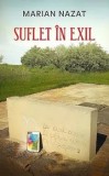 Cumpara ieftin Suflet in exil/Marian Nazat