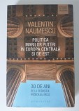 Valentin Naumescu - Politica Marilor Puteri &icirc;n Europa Centrală și de Est