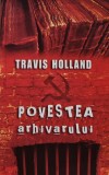 Cumpara ieftin Povestea Arhivarului carte de Travis Holland, Editura RAO, 2007, brosata, 248 pagini