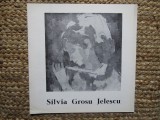 SILVIA GROSU JELESCU , CATALOG DE EXPOZITIE , 1979