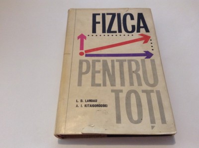 L. D. Landau, A. I. Kitaigorodski - Fizica pentru toti (1965),RF13/1 foto
