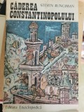 Caderea Constantinopolului - Steven Runciman, Editia a II-a, 1991. Istorie