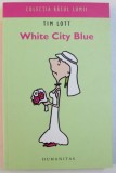 WHITE CITY BLUE de TIM LOTT , 2006, Humanitas