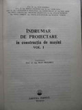 Indrumar De Proiectare In Constructia De Masini Vol.1 - I. Draghici Si Colab. ,523957, Tehnica