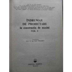 Indrumar De Proiectare In Constructia De Masini Vol.1 - I. Draghici Si Colab. ,523957