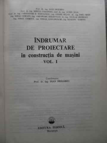 Indrumar De Proiectare In Constructia De Masini Vol.1 - I. Draghici Si Colab. ,523957