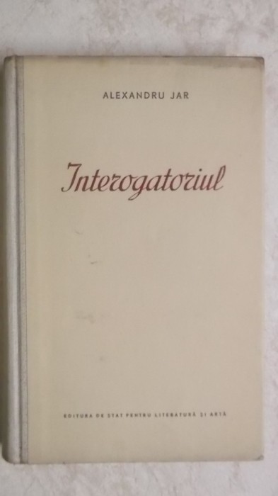 Alexandru Jar - Interogatoriul (vezi detalii pentru livrare in tara)