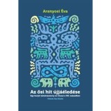 AZ ŐSI HIT &Uacute;JJ&Aacute;&Eacute;LED&Eacute;SE -&Uuml;KH 2016 - ARANYOSI &Eacute;VA