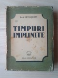 Dan Petrașincu - Timpuri &icirc;mplinite (roman) (1947)