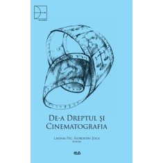 De-a Dreptul si Cinematografia &ndash; Lavinia Tec, Florentin Tuca (Editori)