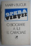 Opera vietii. Biografie I.L. Caragiale, vol. 1, Marin Bucur. Biografii, memorii. Nationalitate autor roman. 