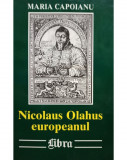 Maria Capoianu - Nicolaus Olahus europeanul (editia 2000)